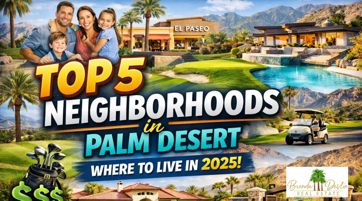 Top 5 Neighborhoods in Palm Desert: Where to Live in 2025