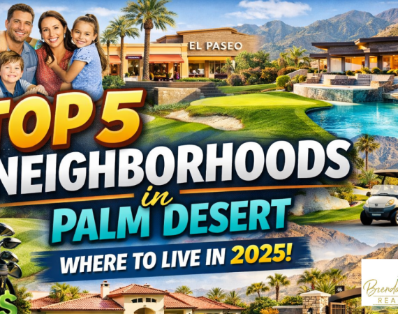 Top 5 Neighborhoods in Palm Desert: Where to Live in 2025